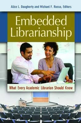 Embedded Librarianship: What Every Academic Librarian Should Know