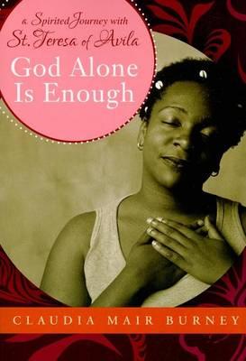 God Alone Is Enough: A Spirited Journey with Teresa of Avila