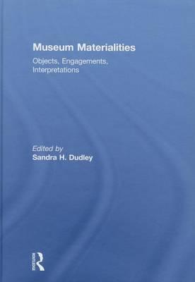 Museum Materialities: Objects, Engagements, Interpretations