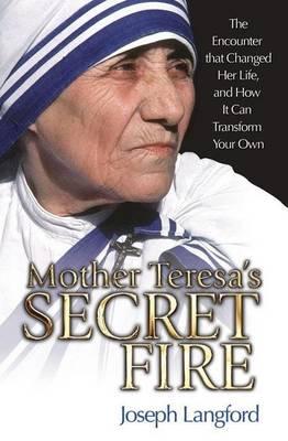 Mother Teresa's Secret Fire