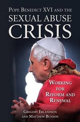 Pope Benedict XVI and the Sexual Abuse Crisis: Working for Redemption and Renewal