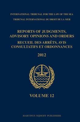 Reports of Judgments, Advisory Opinions and Orders / Recueil Des Arrets, Avis Consultatifs Et Ordonnances, Volume 12 (2012)