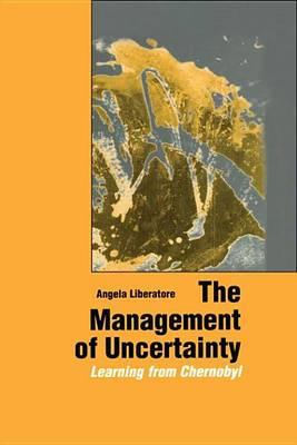 Management of Uncertainty, The: Learning from Chernobyl