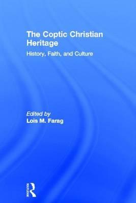Coptic Christian Heritage: History, Faith and Culture