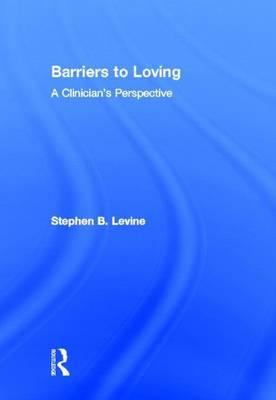 Psychopathologies of Love: A Clinician's Perspective, The: A Clinician's Perspective