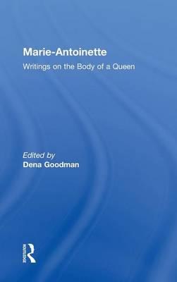 Marie Antoinette: Writings on the Body of a Queen