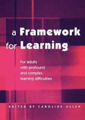 Framework for Learning, A: For Adults with Profound and Complex Learning Difficulties