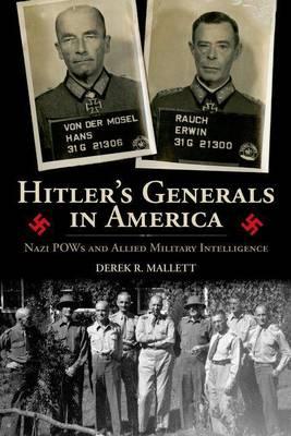 Hitler's Generals in America: Nazi POWs and Allied Military Intelligence