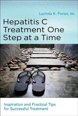 Hepatitis C Treatment One Step at a Time: Inspiration and Practical Tips for Successful Treatment