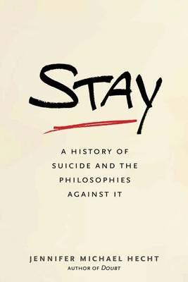 Stay: A History of Suicide and the Arguments Against It
