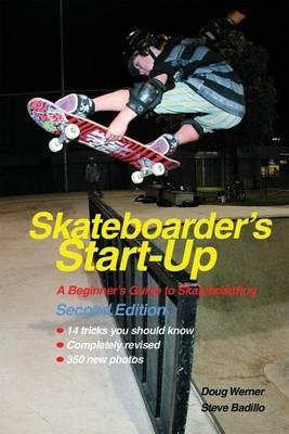 Skateboarder's Start-Up: A Beginner's Guide to Skateboarding