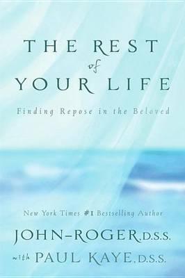 Rest of Your Life, The: Finding Repose in the Beloved