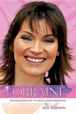 Lorraine: The Biography of TV's Best-Loved Presenter