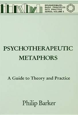 Psychotherapeutic Metaphors: A Guide to Theory and Practice