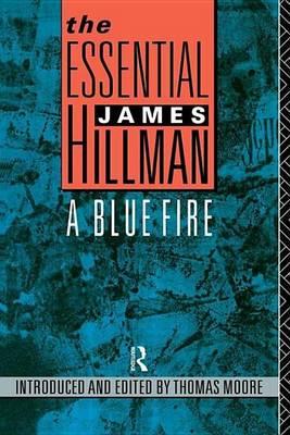 Essential James Hillman, The: A Blue Fire