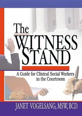 Witness Stand: A Guide for Clinical Social Workers in the Courtroom