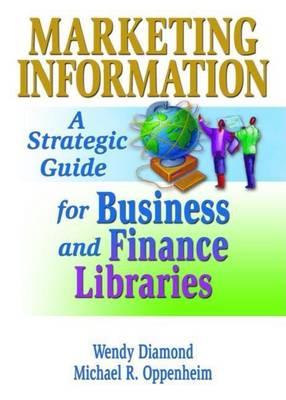 Marketing Information: A Strategic Guide for Business and Finance Libraries