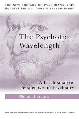 Psychotic Wavelength: A Psychoanalytic Perspective for Psychiatry