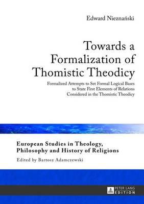 Towards a Formalization of Thomistic Theodicy: Formalized Attempts to Set Formal Logical Bases to State First Elements of Relations Considered in the Thomistic Theodicy
