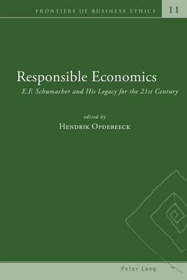 Responsible Economics: E.F. Schumacher and His Legacy for the 21st Century