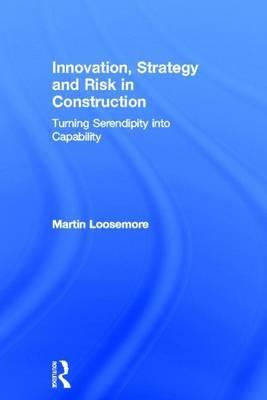 Strategic Risk in Construction: Turning Serendipity Into Capability