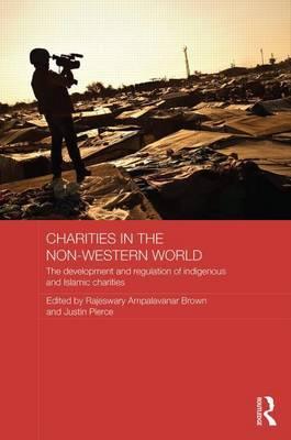 Charities in the Non-Western World: The Development and Regulation of Indigenous and Islamic Charities: The Development and Regulation of Indigenous a