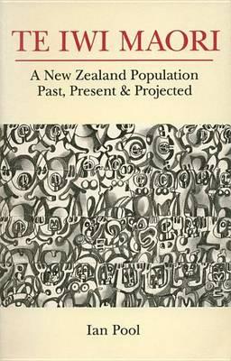 Te Iwi Maori: Population Past, Present and Projected