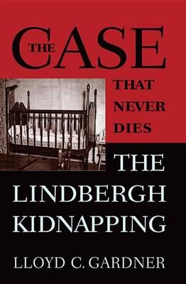 Case That Never Dies, The: The Lindbergh Kidnapping
