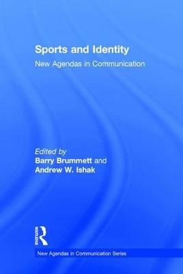 Sports and Identity: New Agendas in Communication: New Agendas in Communication