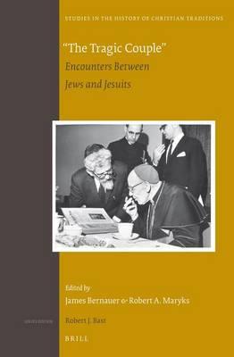 The Tragic Couple : Encounters Between Jews and Jesuits