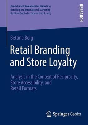Retail Branding and Store Loyalty: Analysis in the Context of Reciprocity, Store Accessibility, and Retail Formats