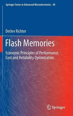 Flash Memories: Economic Principles of Performance, Cost and Reliability Optimization