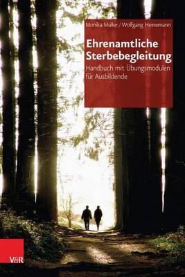 Ehrenamtliche Sterbebegleitung: Handbuch Mit Ubungsmodulen Fur Ausbildende