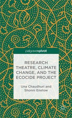 Research Theatre, Climate Change, and the Ecocide Project