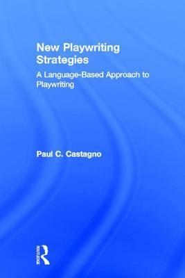 New Playwriting Strategies: A Language-Based Approach to Playwriting