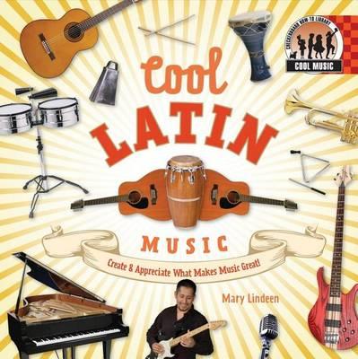 Cool Latin Music: : Create & Appreciate What Makes Music Great!