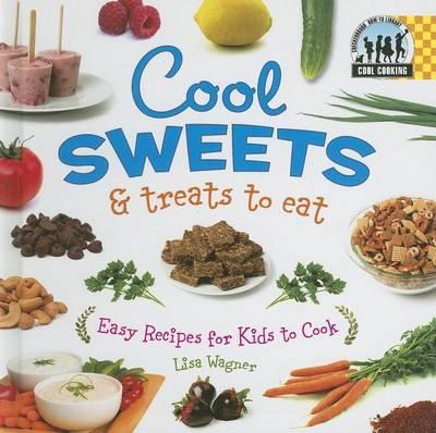 Cool Sweets & Treats to Eat: : Easy Recipes for Kids to Cook