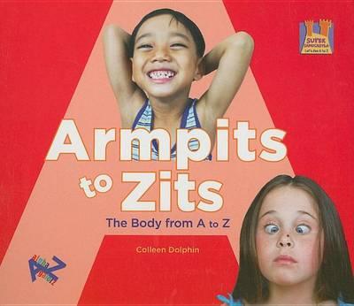 Armpits to Zits:: The Body from A to Z