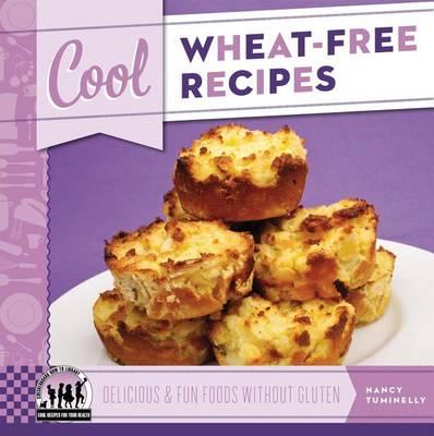 Cool Wheat-Free Recipes: : Delicious & Fun Foods Without Gluten