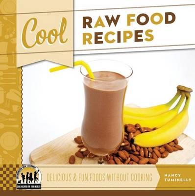 Cool Raw Food Recipes: : Delicious & Fun Foods Without Cooking