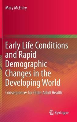 Early Life Conditions and Rapid Demographic Changes in the Developing World: Consequences for Older Adult Health