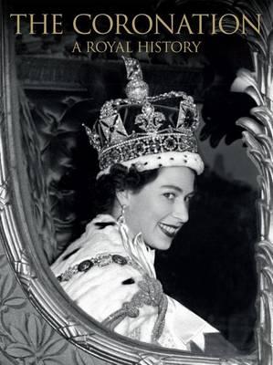 Coronation, The: A Royal History
