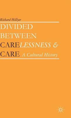 Divided Between Carelessness and Care: A Cultural History