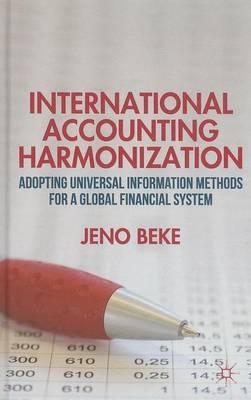 International Accounting Harmonization: Adopting Universal Information Methods for a Global Financial System