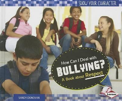 How Can I Deal with Bullying?: A Book about Respect