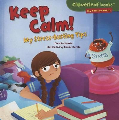 Keep Calm!: My Stress-Busting Tips
