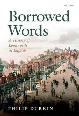 Borrowed Words: A History of Loanwords in English