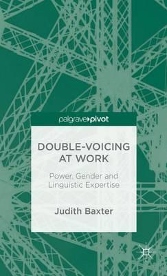 Double-Voicing at Work: Power, Gender and Linguistic Expertise