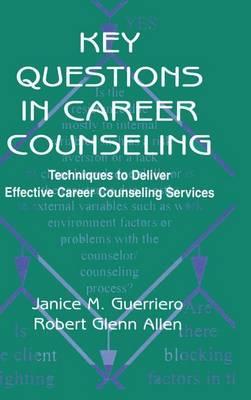 Key Questions in Career Counseling: Techniques to Deliver Effective Career Counseling Services
