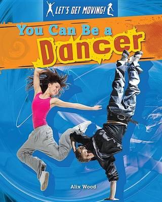 You Can Be a Dancer: